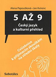 5 až 9 - Český jazyk a kulturní přehled -Cvičebnice k přijímacím zkouškám na střední školy