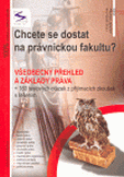 Chcete se dostat na právnickou fakultu? - všeobecný přehled a základy práva 1.díl