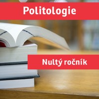 POLITOLOGIE A MEZINÁRODNÍ VZTAHY („nultý ročník“) přípravný kurz - 2022/23