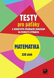 TESTY pro páťáky k přijímačkám - Matematika - 320 úloh