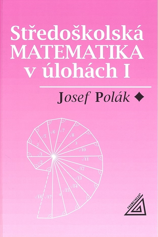 Středoškolská matematika v úlohách I. Josef Polák